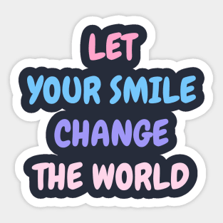 Let your smile change the world Pink Blue Sticker